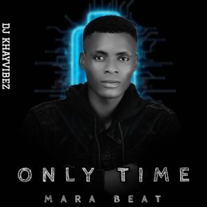 DJ Khayvivez Only Time Mara Beat